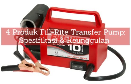 article 4 Produk Fill-Rite Transfer Pump: Spesifikasi & Keunggulan cover image