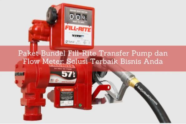 article Paket Bundel Fill-Rite Transfer Pump dan Flow Meter: Solusi Terbaik Bisnis Anda cover thumbnail