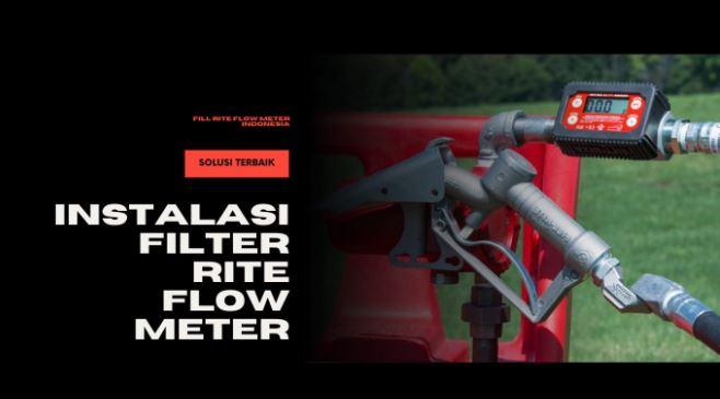 instalasi Fill Rite Flow Meter