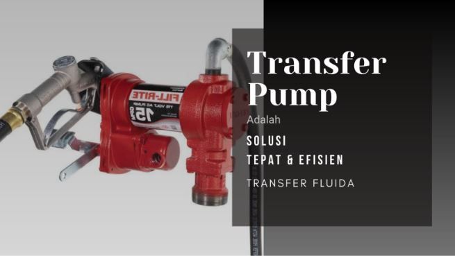article Mengenal Transfer Pump: Cara Kerja & Cara Memilih Produk Terbaik cover thumbnail